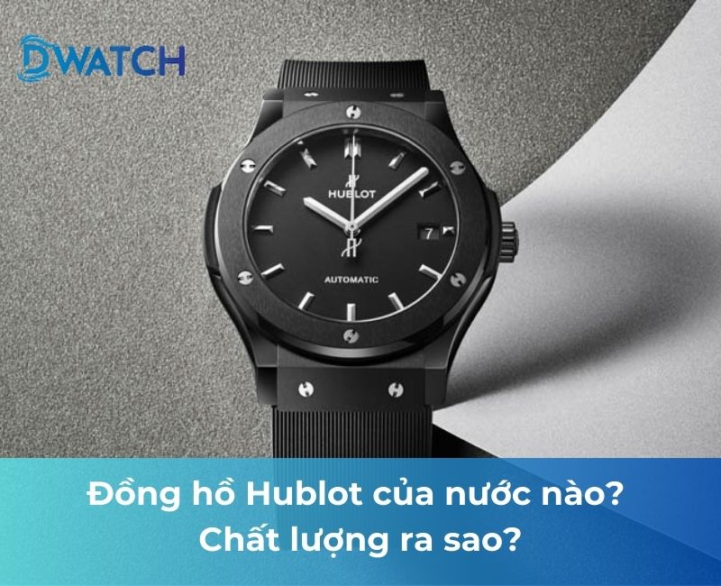 đồng hồ hublot của nước nào