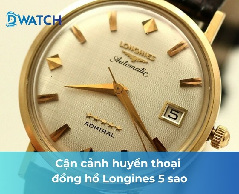 đồng hồ longines 5 sao
